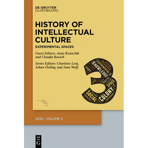 History of Intellectual Culture 3/2024: Experimental Spaces: Knowledge Production and Its Environments in the Long Nineteenth Century - Paperback