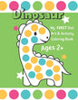 Dinosaur: My First Dot Art And Activity Coloring Book - Ages 2+: Big Guided Dot Circle Coloring Book For Toddlers, Creative Kids Activity Book - Paperback