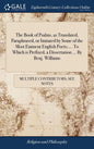 The Book of Psalms, as Translated, Paraphrased, or Imitated by Some of the Most Eminent English Poets; ... To Which is Prefixed, a Dissertation ... By - Hardcover