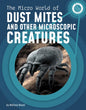The Micro World of Dust Mites and Other Microscopic Creatures - Hardcover