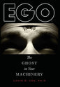 Ego: The Ghost in Your Machinery - Hardcover