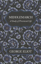 Middlemarch - A Study of Provincial Life - Paperback
