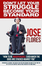 Don't Let Your Struggle Become Your Standard: How to be Indispensable even when the odds are stacked against you - Paperback