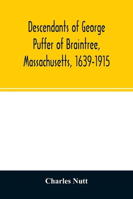Descendants of George Puffer of Braintree, Massachusetts, 1639-1915 - Paperback
