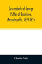 Descendants of George Puffer of Braintree, Massachusetts, 1639-1915 - Paperback