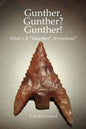 Gunther. Gunther? Gunther!: What's A "Gunther" Arrowhead? - Paperback