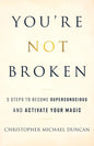 You're Not Broken: 5 Steps to Become Superconscious and Activate Your Magic - Paperback