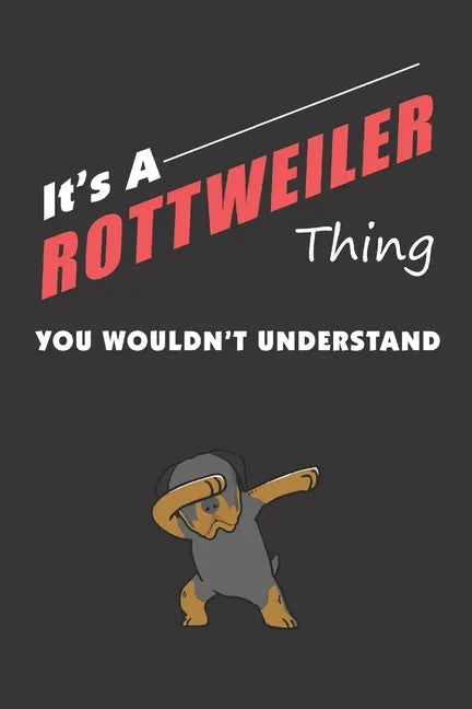 It's A ROTTWEILER Thing: You Wouldn't Understand - Paperback