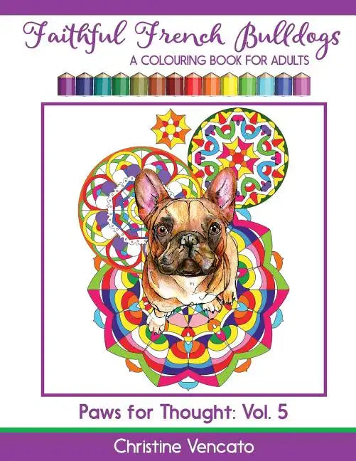Faithful French Bulldogs: A Frenchie Dog Colouring Book for Adults - Paperback