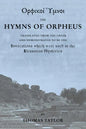 The Mystical Hymns of Orpheus: The Invocations used in the Eleusinian Mysteries - Paperback