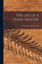 The Life of a Fossil Hunter - Paperback