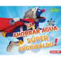 ¡A Ahorrar Agua, Súper Archibaldo! (Be Water-Wise, Super Grover!) - Library Binding