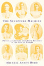 The Sculpture Machine: Physical Culture and Body Politics in the Age of Empire - Paperback
