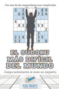 El sudoku más difícil del mundo Juega solamente si eres un experto Con más de 200 rompecabezas muy complicados - Paperback