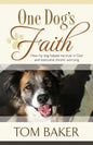 One Dog's Faith: How my dog helped me trust in God and overcome chronic worrying - Paperback