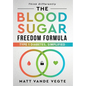 The Blood Sugar Freedom Formula: Type 1 Diabetes, Simplified - Hardcover
