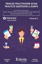 Prince2 Practitioner Exam Practice Questions & Dumps: 130+ EXAM PRACTICE QUESTIONS FOR PRINCE2 PRACTITIONER UPDATED 2020 - Volume 2 - Paperback