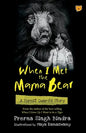 When I Met the Mama Bear a Forest Guard's Story - Paperback