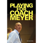 Playing for Coach Meyer - Paperback