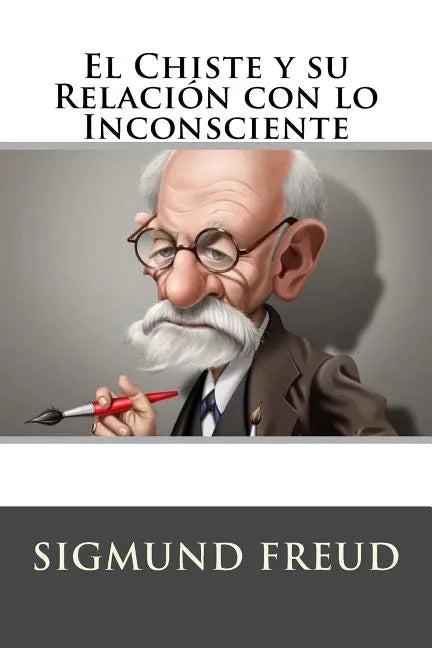 El Chiste y su Relacion con lo Inconsciente (Spanish Edition) - Paperback