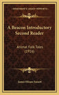 A Beacon Introductory Second Reader: Animal Folk Tales (1916) - Hardcover