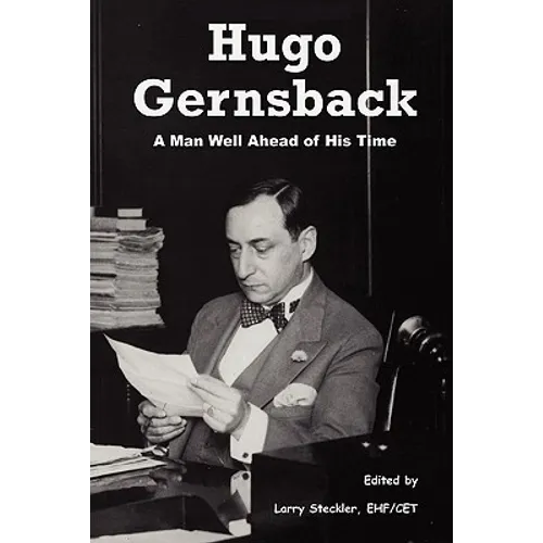 Hugo Gernsback: A Man Well Ahead of His Time - Paperback