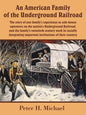 An American Family of the Underground Railroad: The story of one family's experience as safe-house operators on the nation's Underground Railroad, and - Paperback