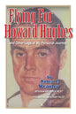 Flying for Howard Hughes: and Other Legs of My Personal Journey - Paperback