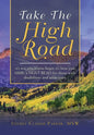 Take the High Road: It's Not Where You Begin It's How You Finish; a Must Read for Those with Disabilities and Addictions - Hardcover