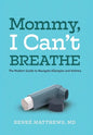 Mommy, I Can't Breathe: The Modern Guide to Navigate Allergies and Asthma - Hardcover