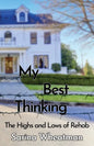 My Best Thinking: The Highs and Lows of Rehab - Paperback