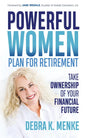 Powerful Women Plan for Retirement: Take Ownership of Your Financial Future - Paperback
