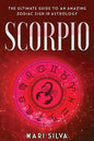 Scorpio: The Ultimate Guide to an Amazing Zodiac Sign in Astrology - Paperback