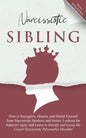 Narcissistic Sibling: How To Recognize, Disarm, And Shield Yourself From Narcissistic Brothers And Sisters. Look Out For Behavior Signs, And - Paperback