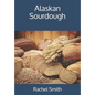 Alaskan Sourdough - Paperback