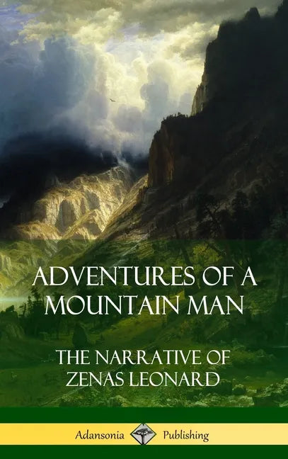 Adventures of a Mountain Man: The Narrative of Zenas Leonard (Hardcover) - Hardcover