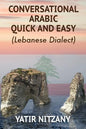 Conversational Arabic Quick and Easy: Lebanese Dialect - Paperback