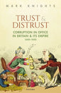 Trust and Distrust: Corruption in Office in Britain and Its Empire, 1600-1850 - Hardcover