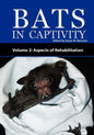 Bats in Captivity - Volume 2: Aspects of Rehabilitation - Paperback