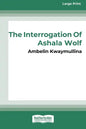The Tribe 1: The Interrogation of Ashala Wolf [16pt Large Print Edition] - Paperback