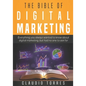 The Bible of Digital Marketing: Everything you always wanted to know about Digital Marketing, but had no one to ask for. - Paperback