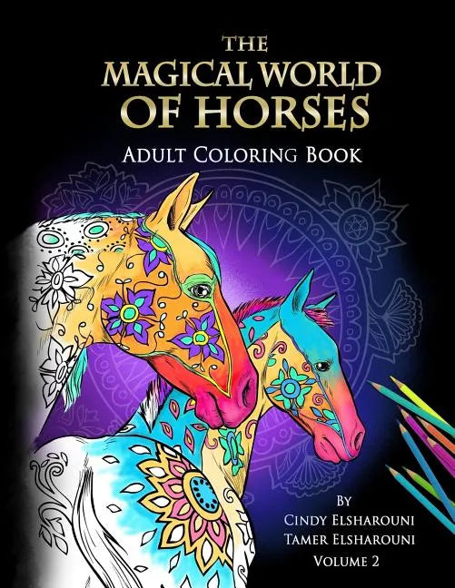 The Magical World Of Horses: Adult Coloring Book Volume 2 - Paperback