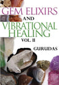 Gem Elixirs and Vibrational Healing Volume II - Paperback