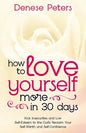How To Love Yourself A Little More In 30 Days: Kick Insecurities and Low Self-Esteem to the Curb; Reclaim Your Self-Worth and Self-Confidence - Paperback