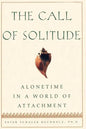 The Call of Solitude: Alonetime in a World of Attachment - Paperback
