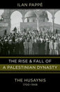 Rise and Fall of a Palestinian Dynasty - Hardcover