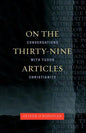 On the Thirty-Nine Articles: A Conversation with Tudor Christianity - Paperback