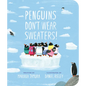 Penguins Don't Wear Sweaters! - Board Book
