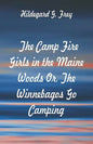 The Camp Fire Girls in the Maine Woods: The Winnebagos Go Camping - Paperback