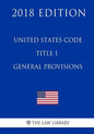 United States Code - Title 1 - General Provisions (2018 Edition) - Paperback
